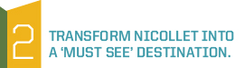 TRANSFORM NICOLLET INTO A ‘MUST SEE’ DESTINATION.