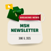 3D animated envelope, bullhorn, notification icon and ribbon stating Breaking News: MSH Newsletter June 6, 2025
