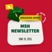 3D animated envelope, bullhorn, notification icon and ribbon stating Breaking News: MSH Newsletter June 19, 2025