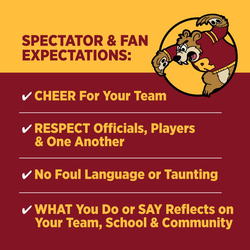 Image of graphic for Spectator & Fan Expectations. Text: CHEER For Your Team, RESPECT Officials, Players & One Another, No Foul Language or Taunting, WHAT You Do or SAY Reflects onYour Team, School & Community